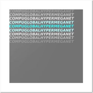 Compuglobalhypermeganet Posters and Art